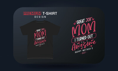 Wall Mural - Mother's Day T-shirt Design Great Job Mom I Turned Out Awesome