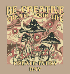 Wall Mural - Be creative ,create your life,create every day.70's Retro groovy slogan print .Hipster graphic vector pattern for tee - t shirt and sweatshirt