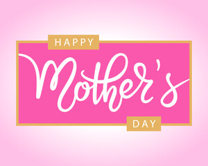 Wall Mural - Happy Mother's Day greeting card with elegant hand written lettering. Modern calligraphy on pink background. Vector typography composition for poster or banner design. 