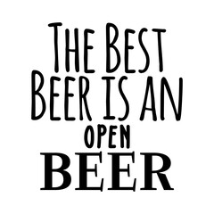 Wall Mural - The Best Beer is an Open Beer