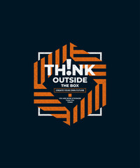 Wall Mural - Think outside the box, modern and stylish motivational quotes typography slogan. Abstract design vector illustration for print tee shirt, apparels, typography, poster and other uses.	