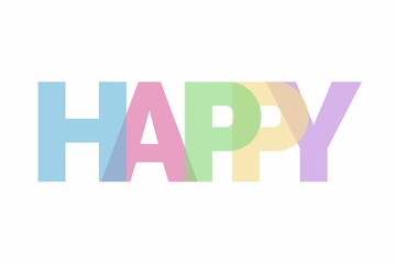 happy word pastel colorful semi transparent letters isolated on white background horizontal banner s