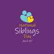 National Siblings Day April 10th, 
Kids,  Brothers, Sisters, Family Love Vector Design Templates