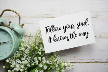 Follow your soul. It knows the way text message motivational and inspiration quote