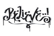 © dadan - graffiti Believe word and symbol sprayed in black