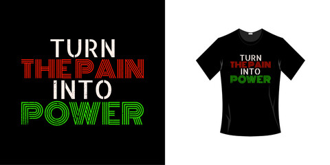 TURN THE PAIN INTO POWER TYPOGRAPHY DESIGN, FOR T SHIRT PRINTS OR CLOTHES