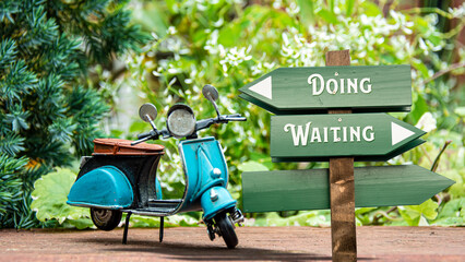 Wall Mural - Street Sign to Doing versus Waiting