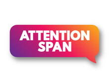 Attention Span Is The Amount Of Time Spent Concentrating On A Task Before Becoming Distracted, Text Concept Background