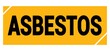 © outchill - ASBESTOS text on yellow-black grungy stamp sign.