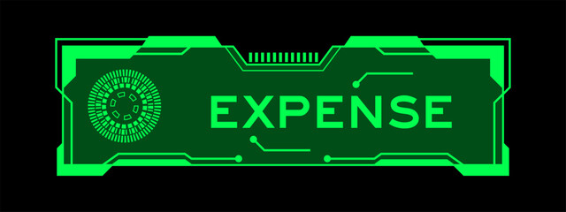 Wall Mural - Green color of futuristic hud banner that have word expense on user interface screen on black background