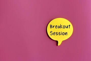 Top view image speech bubble with text BREAKOUT SESSION on pink background with copy space