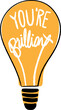 You are brilliant light bulb, creative concept