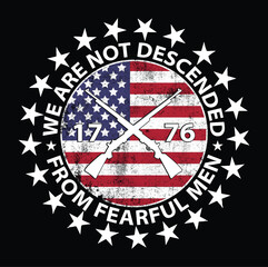 We Are Not Descended from Fearful Men, Conservative Usa Flag T-Shirt Vector, Patriotic Shirt - 1776 shirt,2A, Patriotic Shirts, Descended Shirt, Merica T-shirt