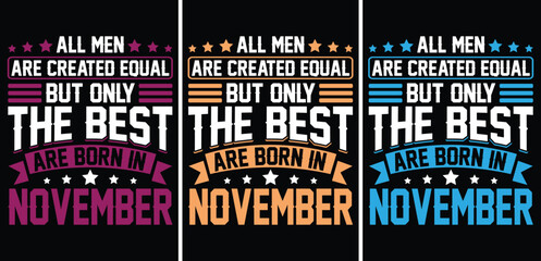 Wall Mural - all men are created equal but only the best are born in november t-shirt design. all men are created