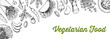 © Kseniia - Vegetarian food background. Hand drawn vector illustration in sketch style. Restaurant menu design
