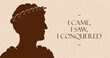 Ancient style vector banner with Caesar silhouette and I Came, I Saw, I Conquered phrase.