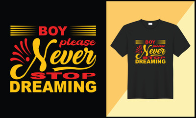 Wall Mural - Boy please never stop dreaming typography tshirt illustration design