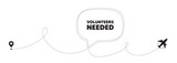 Fototapeta  - Volunteers needed tag. Plane travel path line banner. Volunteering service sign. Charity work symbol. Volunteers needed speech bubble message. Plane location route. Dashed line. Vector
