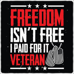 Wall Mural - freedom isn't free i paid for it veteran t-shirt design