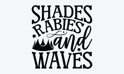 Shades rabies and waves - Summer Svg typography t-shirt design, Hand drawn lettering phrase, Greeting cards, templates, mugs, templates,  posters,  stickers, eps 10.