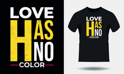 Love has no color motivational quotes for typography black t shirt design