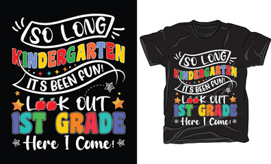 Kindergarten Been Fun Look Out 1st Grade Back to School SVG Typography Colorful Quotes T-shirt Design Vector File. Hand Lettering Illustration And Printing for T-shirt, Banner, Poster, Flyers, Etc.