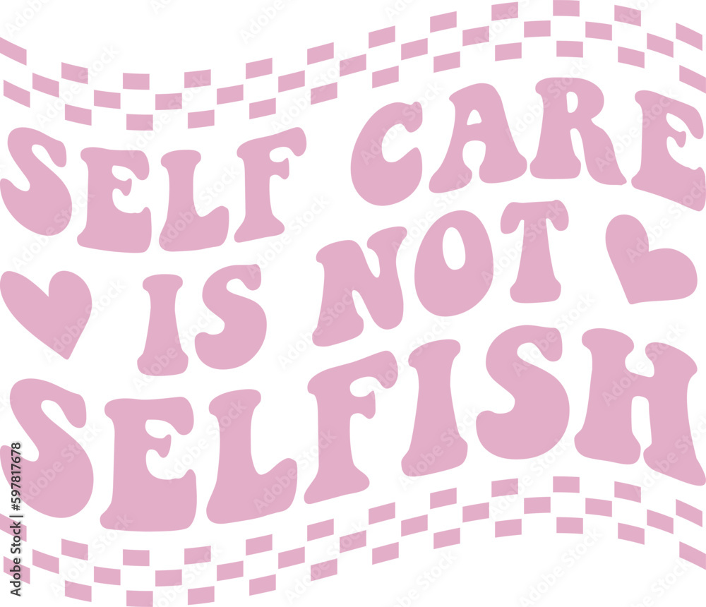 Self care is not selfish SVG Cut Files - Mental Health SVG ...