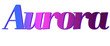 Aurora - pink and blue color - female name - ideal for websites, emails, presentations, greetings, banners, cards, books, t-shirt, sweatshirt, prints

