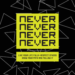 Never typography slogan for fashion t shirt printing, tee graphic design, vector illustration.