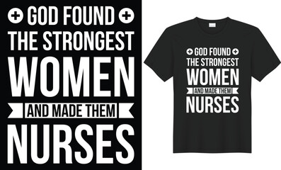 God found the strongest women and made them nurses typography vector t-shirt design. Perfect for print items and bags, template, banner. Handwritten vector illustration. Isolated on black background.