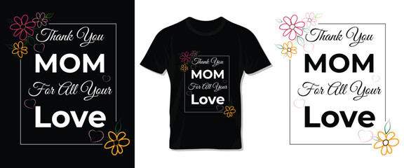 Thank you mom typography t-shirt and template design for Mom and child. Happy Mother's day lettering vector design with quote for print t-shirt, lettering, poster, label, gift, card etc.