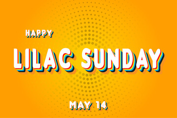 Wall Mural - Happy Lilac Sunday, May 14. Calendar of May Retro Text Effect, Vector design