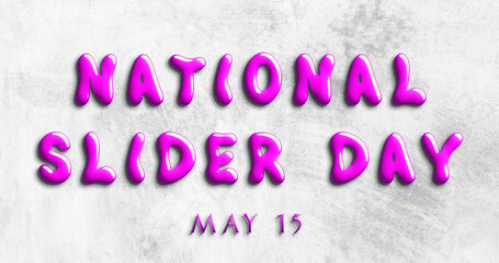 Wall Mural - Happy National Slider Day, May 15. Calendar of May Water Text Effect, design