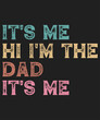 © Depiction - It's Me Hi I'm The Dad It's Me T-Shirt, Father's Day Typography Shirt Print Template