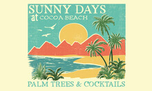 Sunny Days. Endless Summer. Summer Good Vibes Graphic Print Design For T Shirt Print, Poster, Sticker, Background And Other Uses. Cocoa Beach Retro Artwork.	