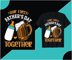 Our first father's day together t-shirt design.