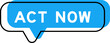 Speech banner and blue shade with word act now on white background