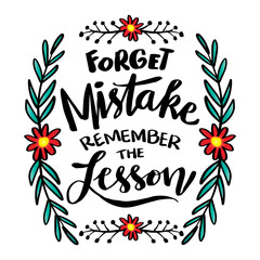 Wall Mural - Forget mistake remember the lesson, hand lettering. Poster quotes.