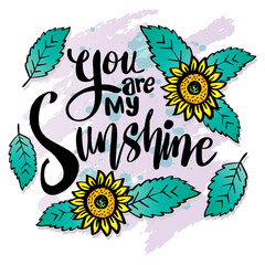 Wall Mural - You are my sunshine, hand lettering. Poster quotes.