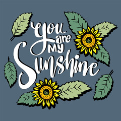 Wall Mural - You are my sunshine, hand lettering. Poster quotes.