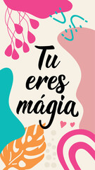 Wall Mural - You are magic - in Spanish. Spanish lettering. Ink illustration. Modern brush calligraphy. Social media story post template
