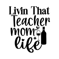 Livin That Teacher Mom Life