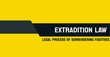 EXTRADITION LAW - The legal process of transferring a criminal suspect to another jurisdiction.
