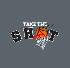 Wall Mural - TAKE THE SHOT Basketball sport graphic for young design t shirt print.