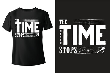 time t shirt, never stops, motivation t shirt design.