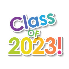 Wall Mural - CLASS OF 2023! colorful vector typography banner