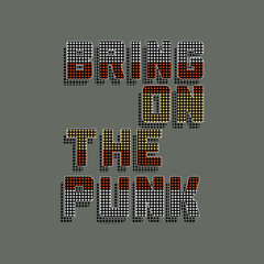 Wall Mural - Bring on the punk typography slogan for t shirt printing, tee graphic design. 
