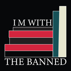 Wall Mural - I'm with the banned shirt print template, Banned Books week png, I read banned book, banned book lover, Advocates, Positive bookish, public libraries