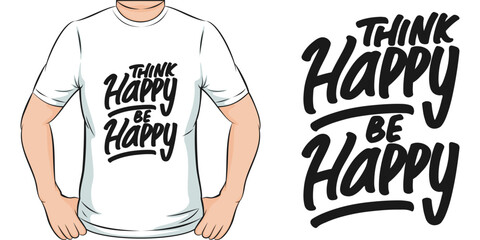 Wall Mural - Think Happy, Be Happy, Motivational Quote T-Shirt Design.