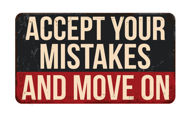 Accept your mistakes and move on vintage rusty metal sign
